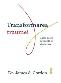 Transformarea traumei - Paperback brosat - James S. Gordon