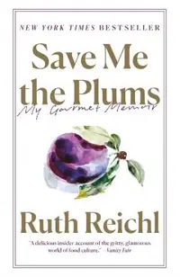 Save Me the Plums: My Gourmet Memoir