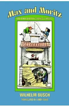Max and Moritz and Other Bad Boy Tales