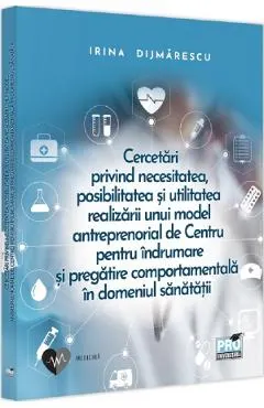 Cercetari privind necesitatea, posibilitatea si utilitatea realizarii unui model antreprenorial de Centru pentru indrumare si pregatire comportamentala in domeniul sanatatii