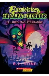 Escalofríos: La Casa del Terror #1: El Libro Más Aterrador (Goosebumps House of Shivers #1: Scariest. Book. Ever.)