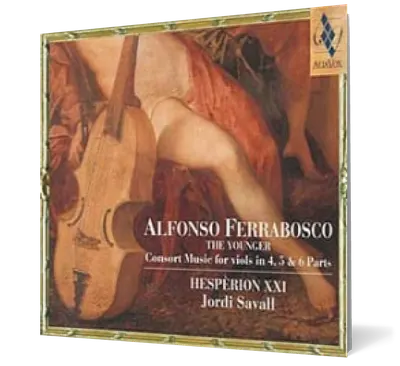Alfonso Ferrabosco - The Younger. Consort Music to the viols in 4, 5 & 6 parts