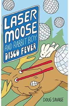 Laser Moose and Rabbit Boy: Disco Fever