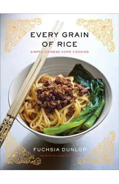 Every Grain of Rice: Simple Chinese Home Cooking