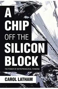 A Chip Off the Silicon Block: The Power of Entrepreneurial Thinking