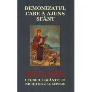 Demonizatul care a ajuns sfant. Viata si acatistul Sfantului Evmenie, ucenicul Sfantului Nichifor cel Lepros