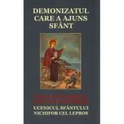 Demonizatul care a ajuns sfant. Viata si acatistul Sfantului Evmenie, ucenicul Sfantului Nichifor cel Lepros