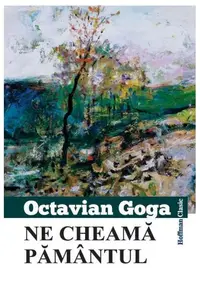 Ne cheamă pământul - Paperback brosat - Octavian Goga