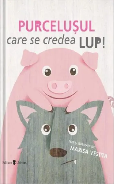 Purcelușul care se credea lup - Hardcover - Marisa Vestita