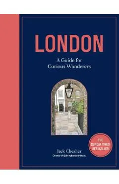 London: A Guide for Curious Wanderers: The Sunday Times Bestseller