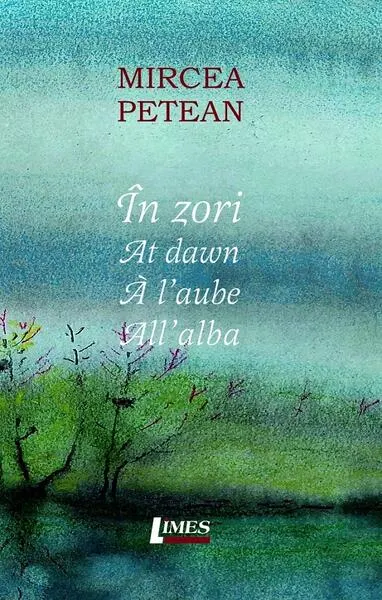 În zori. At dawn. A l'aube. All alba - Paperback brosat - Mircea Petean