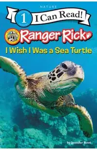 Ranger Rick: I Wish I Was a Sea Turtle