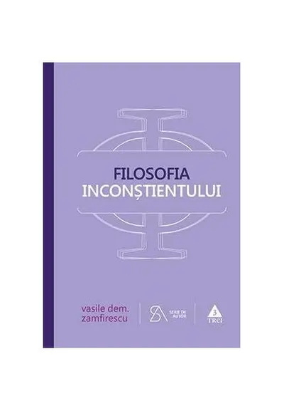 Filosofia inconștientului. ediția a-IV-a - Paperback - Vasile Dem. Zamfirescu