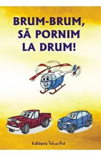 Brum-brum, sa pornim la drum