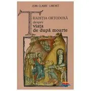 Traditia ortodoxa despre viata de dupa moarte