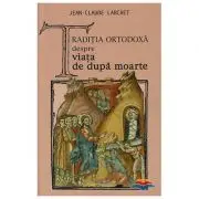 Traditia ortodoxa despre viata de dupa moarte