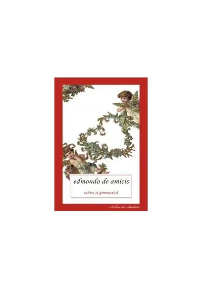 Iubire şi gimnastică - Paperback - Edmondo De Amicis