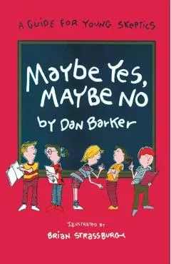 Maybe Yes, Maybe No: A Guide for Young Skeptics