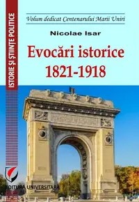 Evocări istorice. 1821-1918 - Paperback brosat - Nicolae Isar