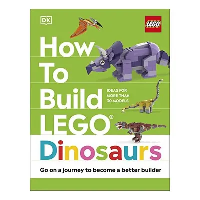 How to Build LEGO Dinosaurs, Jessica Farrell, Hannah Dolan, Nathan Dias