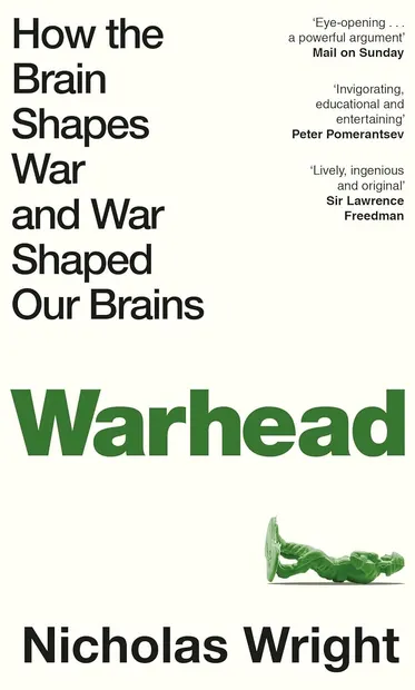 Warhead: How the Brain Shapes War and War Shaped Our Brains