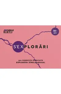 S'EXplorari. 32+ Exercitii dedicate explorarii sinelui sexual