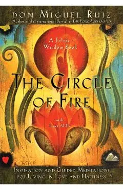 The Circle of Fire: Inspiration and Guided Meditations for Living in Love and Happiness