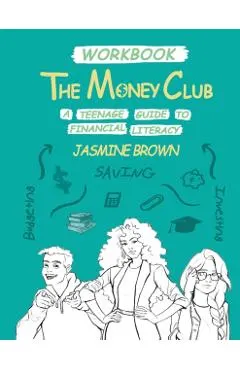 The Money Club: A Teenage Guide to Financial Literacy Workbook