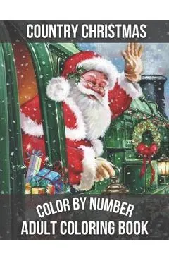Country Christmas Color By Number Adult Coloring book: Large Print Simple and Easy Winter Season Creative Country Christmas Color By Numbers Book for