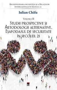 Studii prospective și metodologii alternative (Vol. 3) - Paperback brosat - Iulian Chifu
