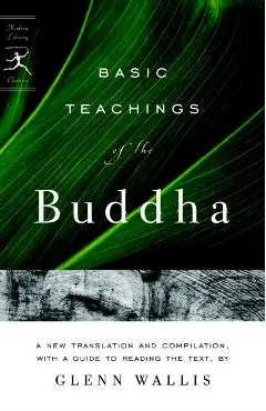 Basic Teachings of the Buddha: A New Translation and Compilation, with a Guide to Reading the Texts