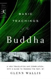 Basic Teachings of the Buddha: A New Translation and Compilation, with a Guide to Reading the Texts