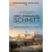Lumina fericirii. Strabatand secolele volumul 4