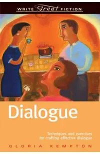 Dialogue: Techniques and Exercises for Crafting Effective Dialogue
