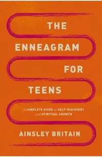 The Enneagram for Teens: A Complete Guide to Self-Discovery and Spiritual Growth
