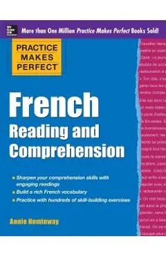 Practice Makes Perfect French Reading and Comprehension