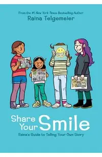 Share Your Smile: Raina's Guide to Telling Your Own Story
