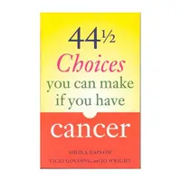 44 1/2 Choices You Can Make If You Have Cancer