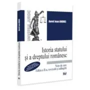 Istoria statului si a dreptului romanesc. Note de curs. De la regimul fanariot, la Unirea Principatelor Romane, editia a 2-a, revizuita si adaugita