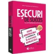Esecuri de succes ale antreprenorilor romani. Volumul 4. Despre antreprenoriat si antreprenori in 18 povesti inspirationale