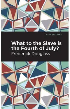What to the Slave Is the Fourth of July?