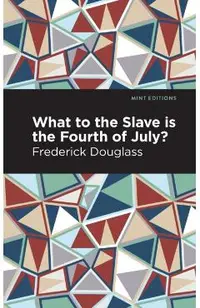 What to the Slave Is the Fourth of July?