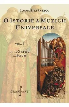 O istorie a muzicii universale Vol.1 De la Orfeu la Bach