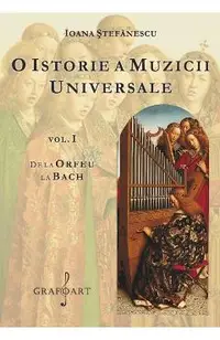 O istorie a muzicii universale Vol.1 De la Orfeu la Bach