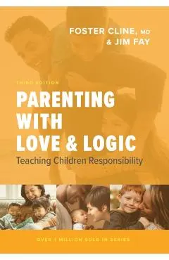 Parenting with Love and Logic: Teaching Children Responsibility
