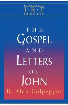 The Gospel and Letters of John: Interpreting Biblical Texts Series