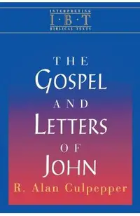 The Gospel and Letters of John: Interpreting Biblical Texts Series