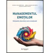 Managementul emotilor. Ghid pentru dezvoltare socio-emotionala