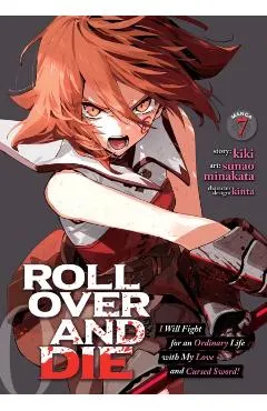 Roll Over and Die: I Will Fight for an Ordinary Life with My Love and Cursed Sword! (Manga) Vol. 7