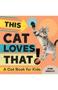This Cat Loves That!: A Cat Book for Kids